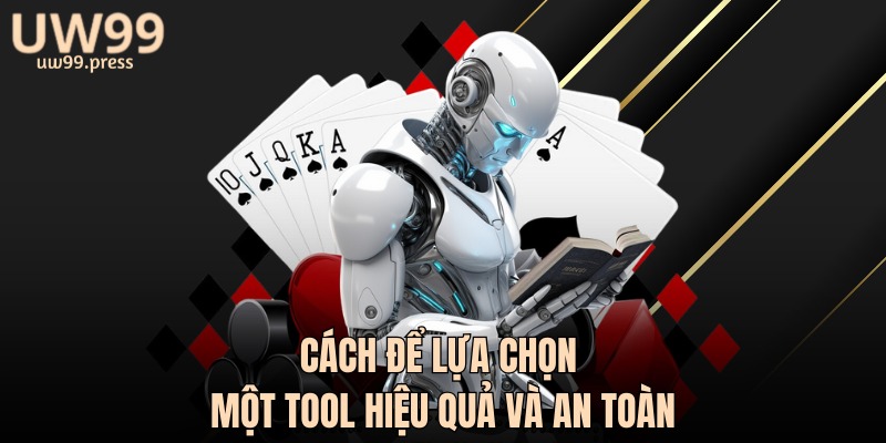 Cách để lựa chọn một tool baccarat hiệu quả và an toàn