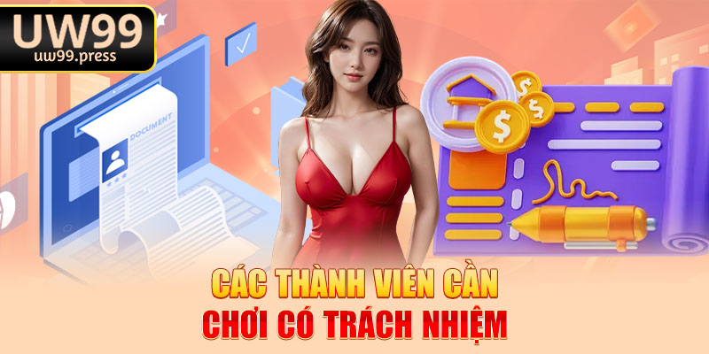 Các thành viên cần chơi có trách nhiệm