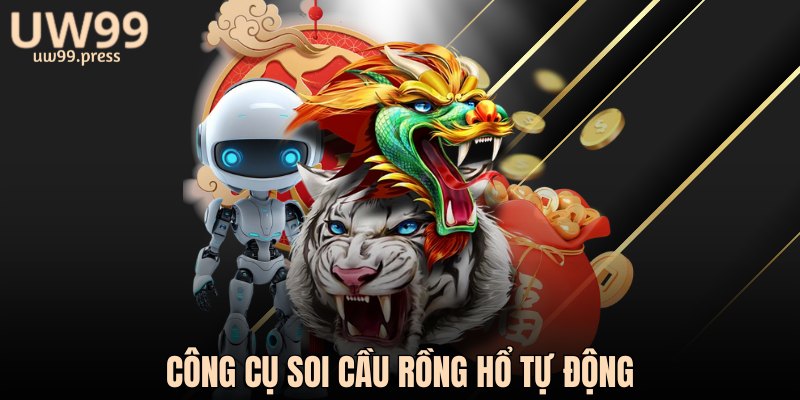 Công cụ soi cầu rồng hổ tự động - trợ thủ đắc lực cho hội viên tại sân chơi UW99