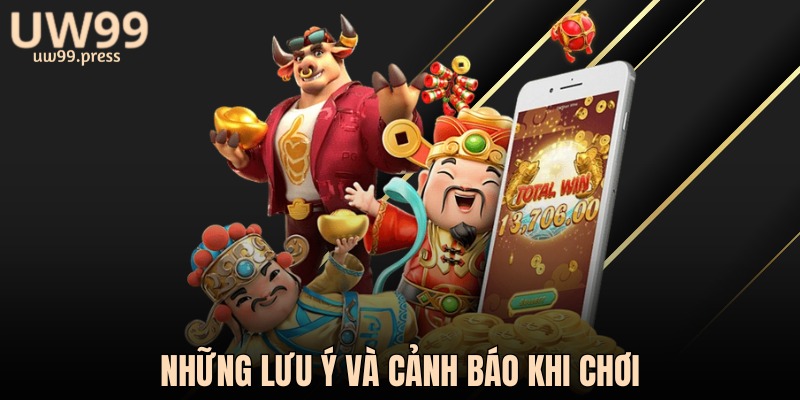 Những lưu ý và cảnh báo khi chơi