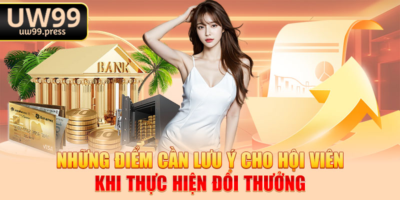 Những điểm cần lưu ý cho hội viên khi thực hiện đổi thưởng