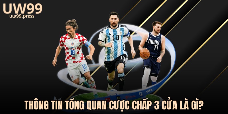 Thông tin tổng quan cược chấp 3 cửa là gì?